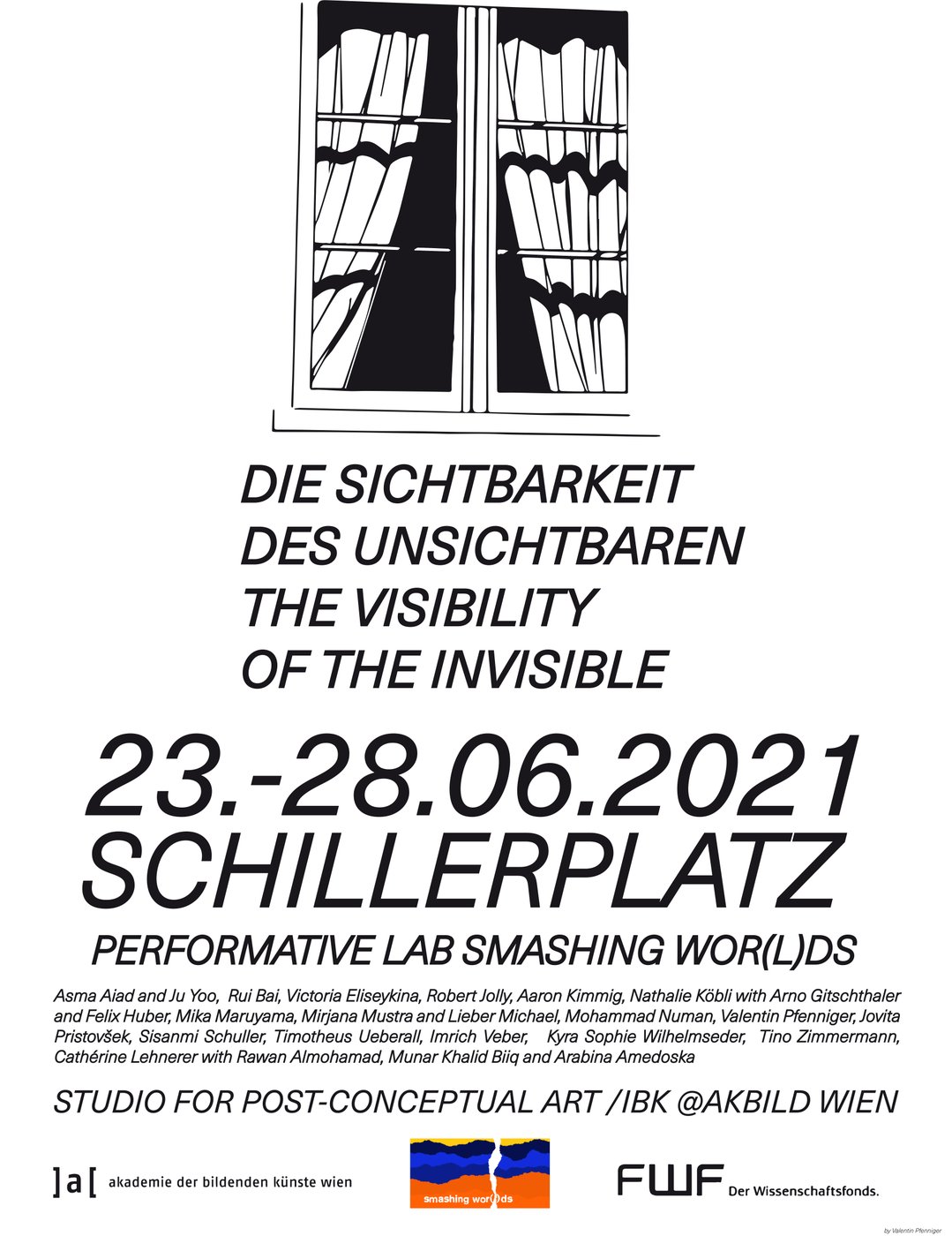 Ausstellung und performatives Labor von Studierenden des Fachbereichs Konzeptuelle Kunst (Post-Conceptual Art Practices) am Insitut für Bildende Kunst in Kooperation mit dem Projekt
 
  Smashing Wor(l)ds.
 


 
  Öffnungszeiten:
 
 14.00–18.00 h
 
  
 
 Arbeiten am Schillerplatz sind ganztägig zu besichtigen