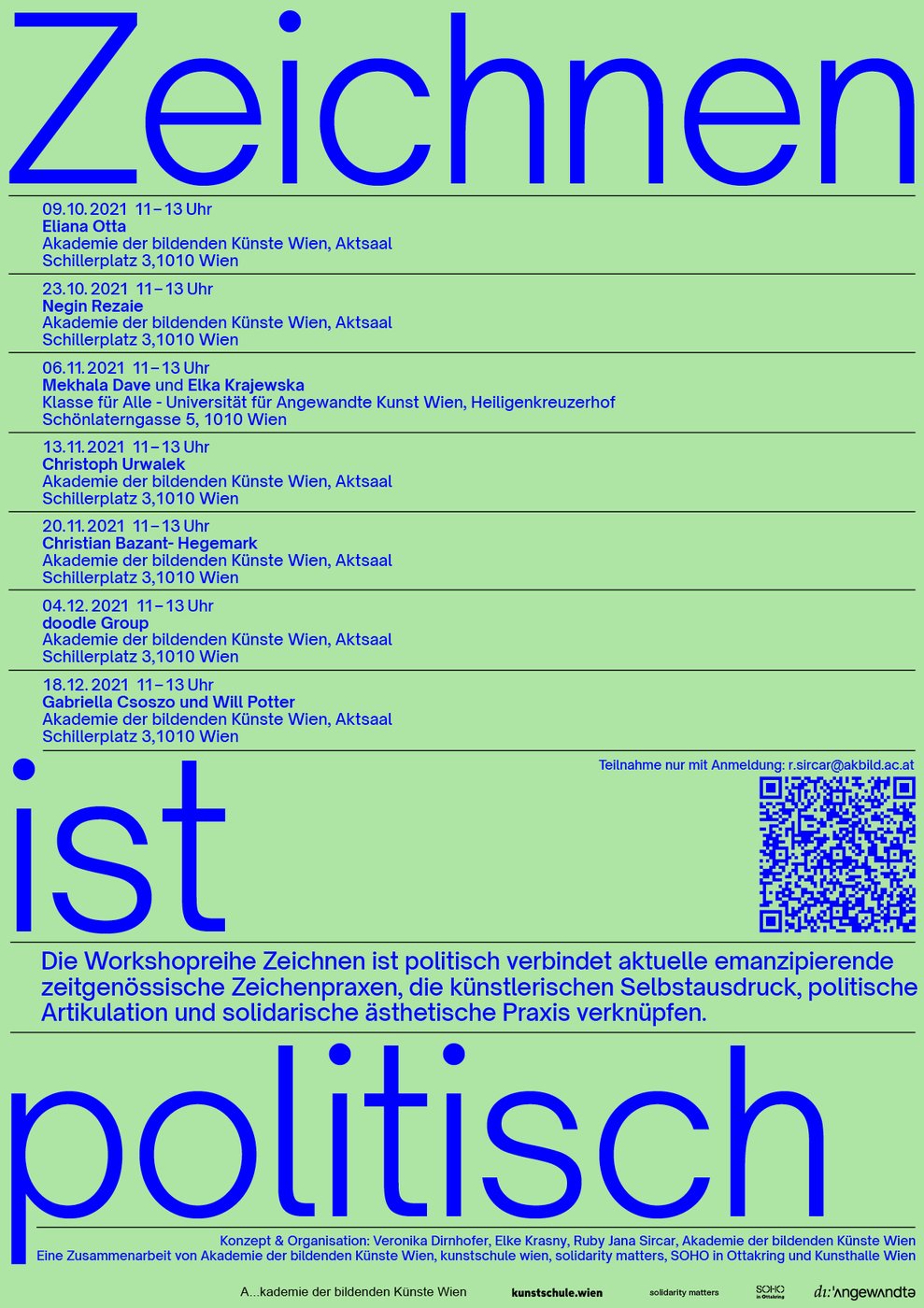 Konzipiert und organisiert von Veronika Dirnhofer, Elke Krasny, Ruby Sircar, Institut für bildende Kunst und Fachbereich Kunst und Bildung am Institut für das künstlerische Lehramt an der Akademie der bildenden Künste Wien im Rahmen von
 
  100 JAHRE - „SIE* KAM UND BLIEB“
 
 .


 Kooperation mit der kunst.schule wien, SOHO in Ottakring, VBKÖ,
 
  Universität für angewandte Kunst
 
 sowie dem Verein Solidarity Matters


 
  Bitte um Anmeldung:
  
  
 
 
  r.sircar@akbild.ac.at