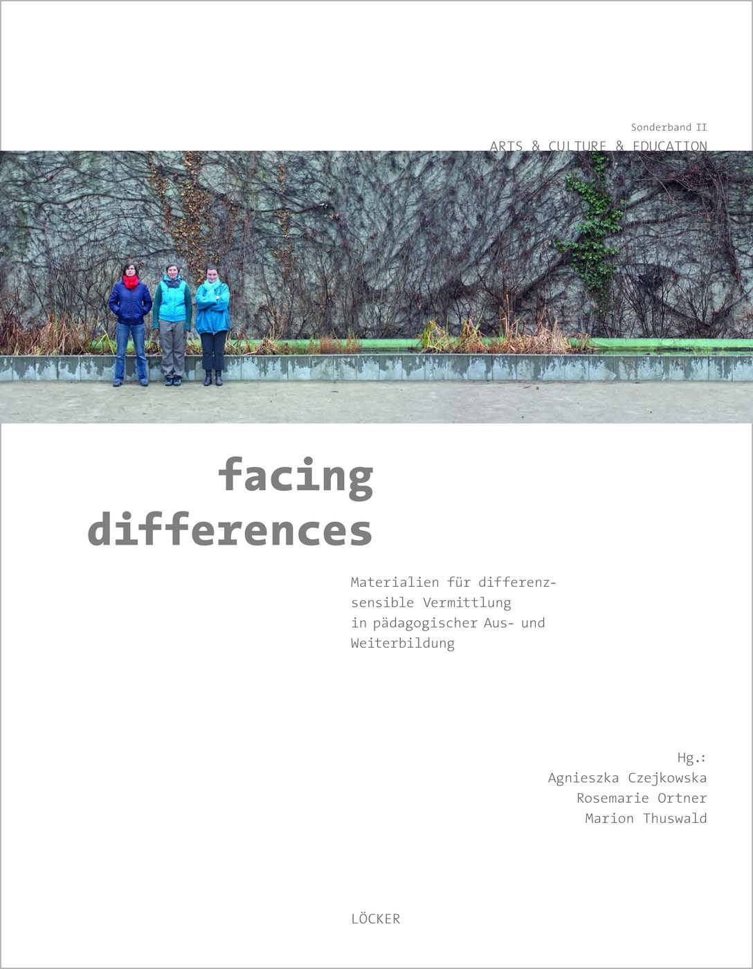 Buchpräsentation:
 
  facing  differences. Materialien für differenzsensible Vermittlung in  pädagogischer Aus- und Weiterbildung
 
 , Agnieszka Czejkowska, Rosemarie Ortner und Marion Thuswald (Hg), Löcker Verlag, Wien 2015