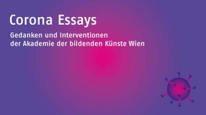 Gedanken und Interventionen der Akademie der bildenden Künste Wien
 


 Die gegenwärtige Krise mitsamt ihren  Verhaltensregeln ist ein interessantes ästhetisch-politisches Phänomen –  Grund genug, um aus Perspektive der Künste und Ihrer Institutionen über  sie nachzudenken. Die Akademie der bidlenden Künste Wien sammelt kunst-  und kulturwissenschaftliche Beiträge aller Diziplinen des Hauses – in  schriflticher als auch visueller Form – zur aktuellen Situation,  hervorgerufen durch die weltweite Pandemie.


 Wir laden euch, Lehrende und Studierende, Künstler_innen und Wissenschafter_innen des Hauses dazu ein, euch zu beteiligen und eure Beiträge an
 
 
 
  presse@akbild.ac.at
 
 
 
 zu schicken!