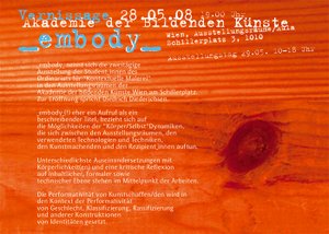 _embody_ nennt sich die zweitägige Ausstellung der Student_innen des Ordinariats für „Kontextuelle Malerei“ in den Ausstellungsräumen der Akademie der bildenden Künste Wien am Schillerplatz
 
 Zur Eröffnung spricht Diederich Dieerichsen