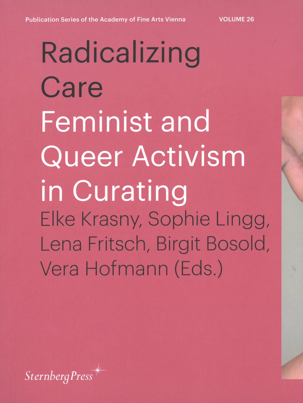 Book presentation vol. 26, Publication Series of the Academy of Fine Arts Vienna
 
 Elke Krasny, Sophie Lingg, Lena Fritsch, Birgit Bosold, and Vera Hofmann (Eds.)
 
 Published in January 2022


 Zoom-Link:
 
  https://akbild-ac-at.zoom.us/j/3837117023